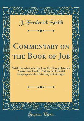 [f0c89] *Read% !Online@ Commentary on the Book of Job: With Translation by the Late Dr. Georg Heinrich August Von Ewald, Professor of Oriental Languages in the University of G�ttingen (Classic Reprint) - J Frederick Smith #e.P.u.b#