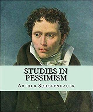 [6b081] #Download! Studies in Pessimism - Arthur Schopenhauer (ANNOTATED) Original Content of First Edition - Arthur Schopenhauer *P.D.F*