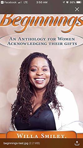 [8b4a2] %Read% Beginnings: An Anthology for Women Acknowledging their Gifts - Willa Smiley %PDF^