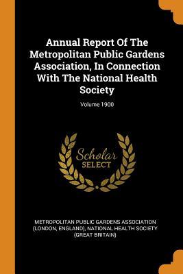 [bc81f] *Full~ !Download~ Annual Report of the Metropolitan Public Gardens Association, in Connection with the National Health Society; Volume 1900 - England) ^e.P.u.b#