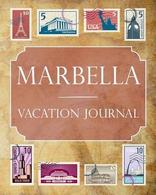 [4e41d] @F.u.l.l.@ @D.o.w.n.l.o.a.d* Marbella Vacation Journal: Blank Lined Marbella Travel Journal/Notebook/Diary Gift Idea for People Who Love to Travel - Ralph Prince #P.D.F#