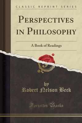 [57595] ~Download# Perspectives in Philosophy: A Book of Readings (Classic Reprint) - Robert Nelson Beck *ePub%