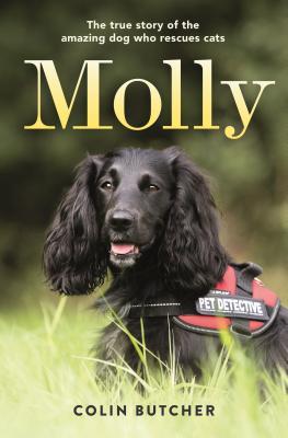 [4d3ac] ~Read@ Molly: The True Story of the Amazing Dog Who Rescues Cats - Colin Butcher ^P.D.F!