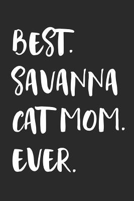 [7b9e6] ~Read@ Best Savanna Cat Mom Ever: Notebook Unique Journal for Proud Cat Owners, Moms Gift Idea for Women & Girls Personalized Lined Note Book, Individual Dairy -  !e.P.u.b~