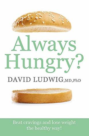 [50c67] ~Download@ Always Hungry?: Beat cravings and lose weight the healthy way! - David S. Ludwig ^PDF*