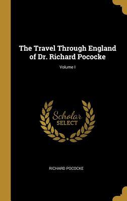 [ea774] ~R.e.a.d~ The Travel Through England of Dr. Richard Pococke; Volume I - Richard Pococke %ePub@