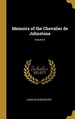 [cee5b] *Read@ Memoirs of the Chevalier de Johnstone; Volume II - Charles Winchester ^PDF#