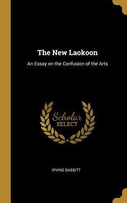 [8587b] #Read# #Online@ The New Laokoon: An Essay on the Confusion of the Arts - Irving Babbitt ^PDF^