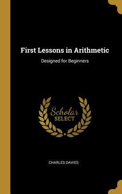 87526] ^D.o.w.n.l.o.a.d^ First Lessons in Arithmetic: Designed for Beginners - Charles Davies #ePub#