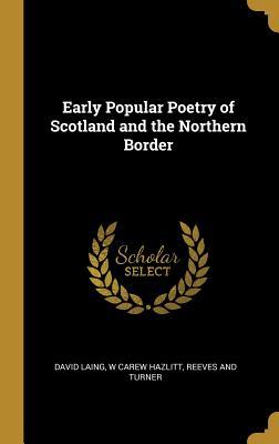 f8868] ^D.o.w.n.l.o.a.d# Early Popular Poetry of Scotland and the Northern Border - David Laing @e.P.u.b^