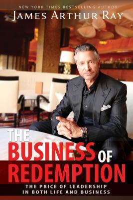 [901d3] #Download% The Business of Redemption: The Price of Leadership in Both Life and Business - James Arthur Ray *PDF~