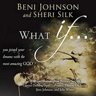 [11e81] %R.e.a.d^ %O.n.l.i.n.e* What If: You Joined your Dreams with the Most Amazing God - Beni Johnson ^e.P.u.b^