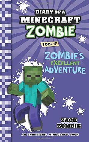 c2147] !D.o.w.n.l.o.a.d^ Diary of a Minecraft Zombie Book 17: Zombie's Excellent Adventure - Zack Zombie #PDF%