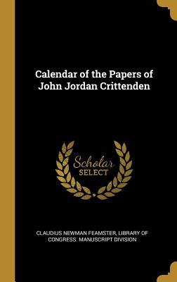 [eadcb] !Download^ Calendar of the Papers of John Jordan Crittenden - Claudius Newman Feamster @P.D.F*