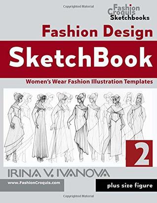 [2b41e] !Read% !Online! Fashion Design Sketchbook 2: Women’s Wear Fashion Illustration Templates. Plus size figure. (Fashion Croquis Sketchbooks) - Irina V. Ivanova %P.D.F!