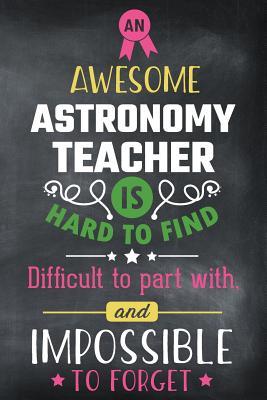 [ce15a] #R.e.a.d# @O.n.l.i.n.e^ An Awesome Astronomy Teacher Is Hard to Find Difficult to Part with and Impossible to Forget: Blank Line Teacher Appreciation Journal / Retirement / Thank You / Year End Gift (6 X 9 - 110 Wide Pages) - Thrice Publishing #ePub~