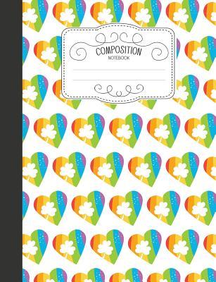 [1e9a5] *Download% Composition Notebook: Magical Wide Ruled Comp Books for School - Rainbow Heart Four Leaf Clover - Naomi Takahashi *PDF~