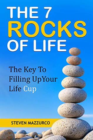 [19dbd] %R.e.a.d% !O.n.l.i.n.e@ The 7 Rocks Of Life: The Key To Filling Up Your Life Cup - Steven Mazzurco #P.D.F%