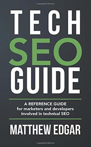 [95c9c] *F.u.l.l.~ #D.o.w.n.l.o.a.d^ Tech SEO Guide: A reference guide for marketers and developers involved in technical SEO - Matthew Edgar %e.P.u.b!