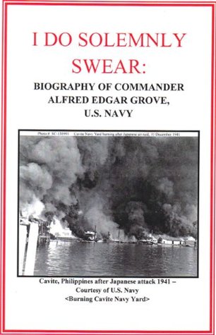 [d76de] %Read# %Online* I do Solemnly Swear: Biography of CDR Alfred Edgar Grove, U.S. Navy - Don Treichler #ePub!