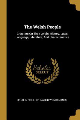 [c83d3] %Full* !Download@ The Welsh People: Chapters on Their Origin, History, Laws, Language, Literature, and Characteristics - Sir John Rhys *ePub#