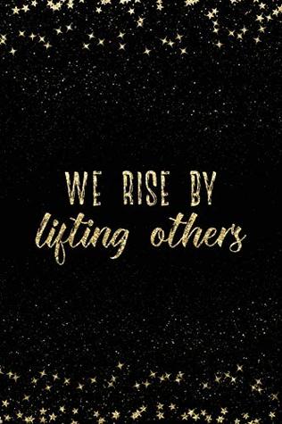 [3a940] !R.e.a.d! *O.n.l.i.n.e% We Rise By Lifting Others: Notebook with Inspirational Quotes Inside College Ruled Lines (Journal with Empowering Messages for Women & Girls) - Nadia Adler @ePub*