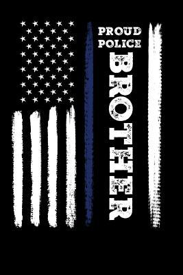 [92d1b] ~Download! Proud Police Brother: Law Enforcement National Police Week family Pride - 100 page Blank lined 6 x 9 journal to jot down your ideas and notes - Police Family *ePub!