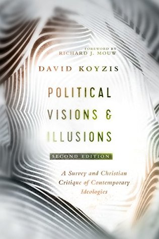 8dcc3] ^D.o.w.n.l.o.a.d# Political Visions & Illusions: A Survey & Christian Critique of Contemporary Ideologies - David T. Koyzis %P.D.F*