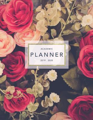 [ec304] ~Read~ Academic Planner 2019-2020: Weekly & Monthly Planner Achieve Your Goals & Improve Productivity Pretty Floral Roses - Pop Academic @P.D.F*