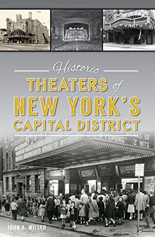 [f9058] !Read% Historic Theaters of New York's Capital District (Landmarks) - Johnny A. Miller !P.D.F^