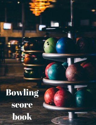 [cebd7] *F.u.l.l.@ ^D.o.w.n.l.o.a.d* Bowling Score Book: Bowling Score Book: A Bowling Score Keeper for League Bowlers (Bowling Record Books, Pads and Score Keepers for Personal and Team Records) - The mountain *ePub*