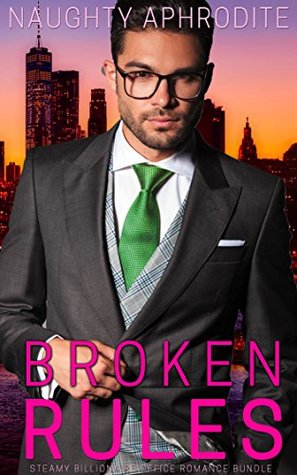 [d7e60] @Read% ~Online@ Broken Rules: Steamy Billionaire Office Romance Box Set - Naughty Aphrodite ~ePub!