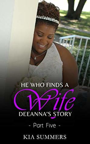 [7e6ce] ^Read^ *Online! He Who Finds A Wife 5: Deeanna's Story (Finding Love Series) - Kia Summers #ePub!