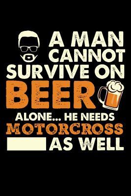 [78bbf] #Read# A Man Cannot Survive On Beer Alone He Needs Motorcross As Well: 100 page 6 x 9 Blank lined journal for sport lovers or beer drinkers perfect for him to jot down his ideas and notes - Darren Well *P.D.F!