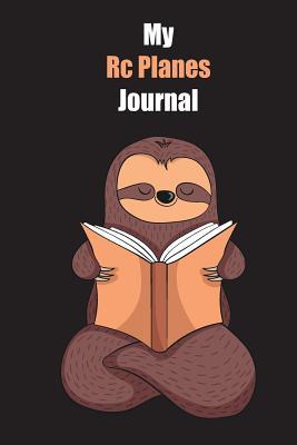 [23785] @F.u.l.l.* %D.o.w.n.l.o.a.d@ My Rc Planes Journal: With A Cute Sloth Reading, Blank Lined Notebook Journal Gift Idea With Black Background Cover - Slowum Publishing !P.D.F~