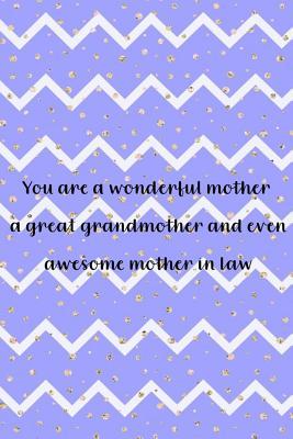 24477] !D.o.w.n.l.o.a.d~ You Are A Wonderful Mother A Great Grandmother And Even Awesome Mother In Law: Blank Lined Notebook Journal Diary Composition Notepad 120 Pages 6x9 Paperback ( Mother In Law ) Purple -  @PDF%