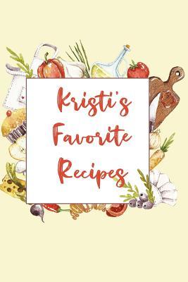 949f8] %D.o.w.n.l.o.a.d^ Kristi's Favorite Recipes: Personalized Name Blank Recipe Book to Write In. Matte Soft Cover. Capture Heirloom Family and Loved Recipes -  ~PDF!