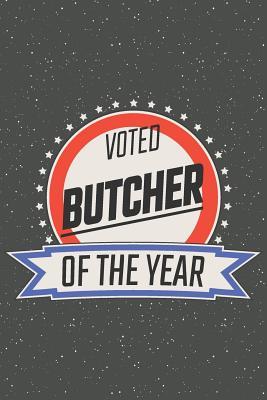 [d83c6] ~Download^ Voted Butcher Of The Year: Notebook, Planner or Journal Size 6 x 9 110 Lined Pages Office Equipment, Supplies Great Gift Idea for Christmas or Birthday for a Petroleum Engineer -  ^P.D.F!