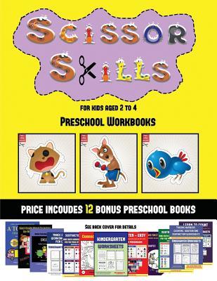 [d6402] !Full* #Download^ Preschool Workbooks (Scissor Skills for Kids Aged 2 to 4): 20 full-color kindergarten activity sheets designed to develop scissor skills in preschool children. The price of this book includes 12 printable PDF kindergarten workbooks - James Manning @PDF%