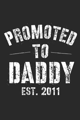 5954f] %D.o.w.n.l.o.a.d^ Promoted To Daddy Est. 2011: A Blank Lined Journal For New Dads Or For Father's Day. Makes a Perfect Gift For Dads and Daddys Everywhere. - Loveland Publishing @e.P.u.b!