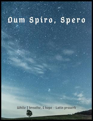 [b0982] ^Read@ %Online# Dum Spiro, Spero: 8.5 x 11 inches half-wide ruled and half blanked notebook with 120 pages. Suitable for writing down your diary, log, field notes, revision notes, food diary, travel log, prayers, to-do list and more. -  #PDF#