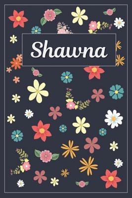 [6c9c8] ~R.e.a.d# ~O.n.l.i.n.e# Shawna: Lined Writing Notebook with Personalized Name 120 Pages 6x9 Flowers -  ^ePub*