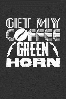 [2ab71] #Read% Get My Coffee Green Horn: Blank Lined Journal -  ^e.P.u.b~