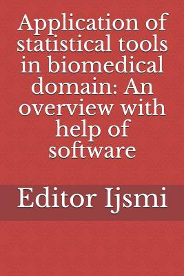 [ab202] ^Read@ Application of statistical tools in biomedical domain: An overview with help of software - Editor IJSMI @ePub*