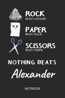 [6f19a] ~F.u.l.l.^ *D.o.w.n.l.o.a.d~ Nothing Beats Alexander - Notebook: Rock - Paper - Scissors - Game Pun - Blank Lined Kawaii Personalized & Customized Name School Notebook / Journal for Girls & Women. Cute Desk Accessories & First Day Of School, Birthday, Christmas & Name Day Gift. - Rockpaperscissors Publishing *PDF*