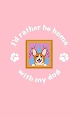 [05be0] @F.u.l.l.^ #D.o.w.n.l.o.a.d% I'd Rather Be Home WIth My Dog: Lined Journal - I'd Rather Be Home WIth My Dog Black Cute Fun-ny Puppy Gift - Pink Ruled Diary, Prayer, Gratitude, Writing, Travel, Notebook For Men Women - 6x9 120 pages - Gcjournals Dog Journals @ePub@