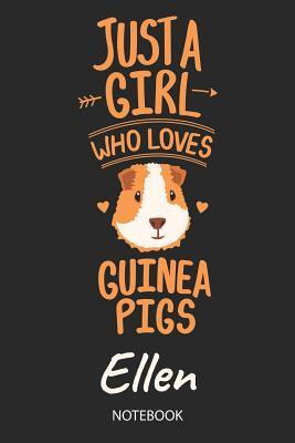 [78c07] ^Read^ Just A Girl Who Loves Guinea Pigs - Ellen - Notebook: Cute Blank Ruled Personalized & Customized Name School Notebook Journal for Girls & Women. Guinea Pig Accessories & Stuff. Kindergarten Writing Practise, Back To School, Birthday, Christmas. - Guinea Pig Love Publishing ~ePub~