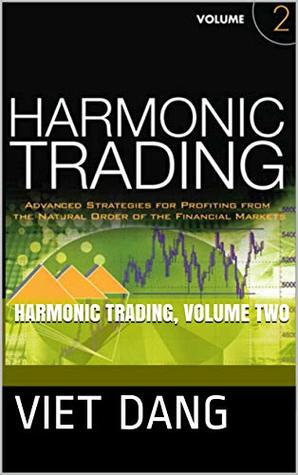 [30669] ~R.e.a.d~ %O.n.l.i.n.e^ Harmonic Trading, Volume Two: Advanced Strategies for Profiting from the Natural Order of the Financial Markets - Viet Dang ^P.D.F~