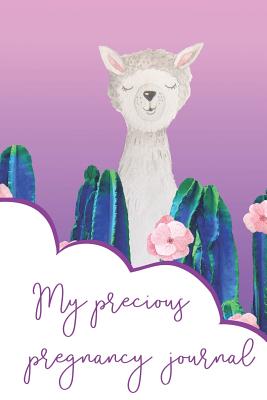 [a5ac3] ~F.u.l.l.~ ~D.o.w.n.l.o.a.d@ My Precious Pregnancy Journal: Gorgeous llama journal with index to write your pregnancy journey - Brigitte Carre ~PDF^