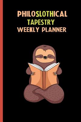 [631db] ~Read! Philoslothical Tapestry Weekly Planner: Habit Tracker, Build Healthy Routines, Achieve Goals and Live Your Best Life -  *PDF#